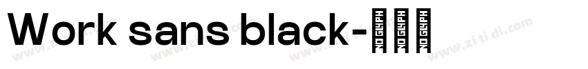 Work sans black字体转换 Work sans black字体转换